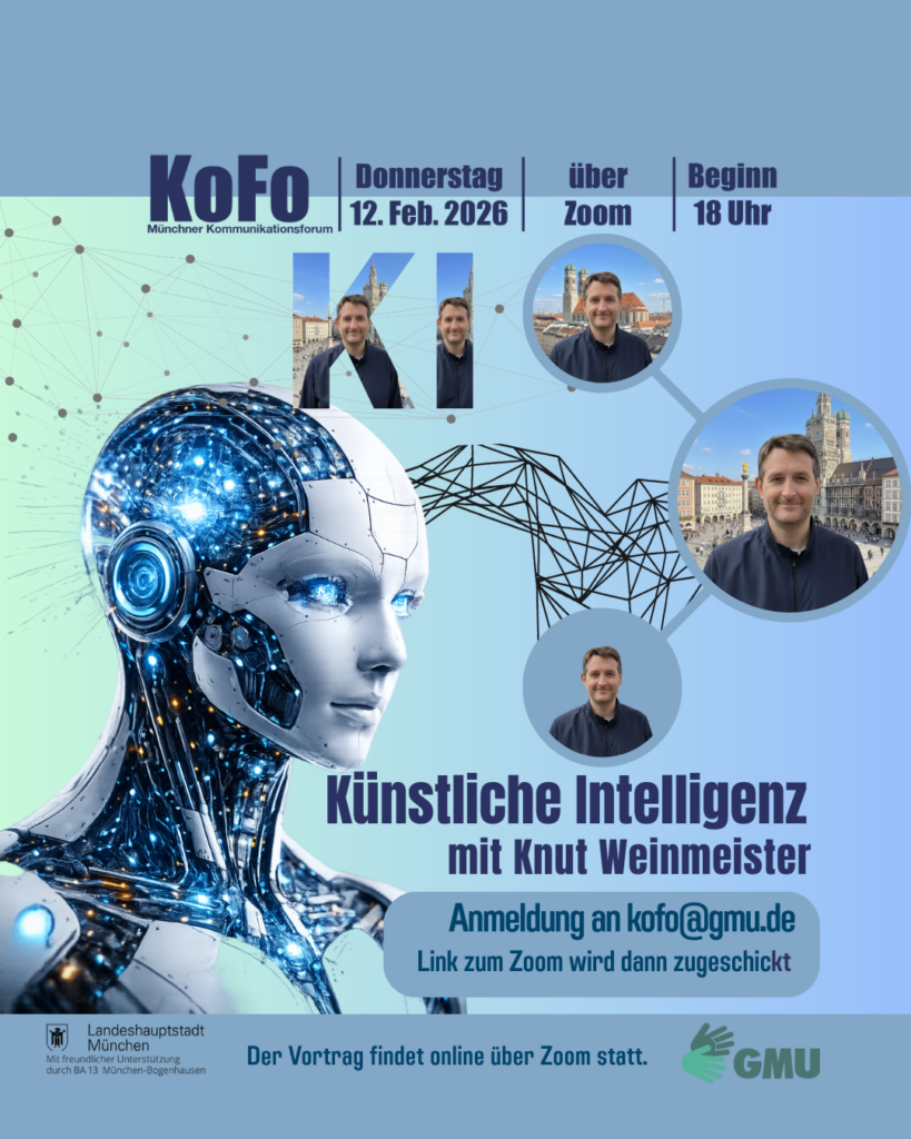Plakat für eine Online-Vortragsveranstaltung über Künstliche Intelligenz. Zu sehen ist ein futuristischer Roboterkopf und mehrere Porträtfotos des Referenten. Text auf dem Plakat: KoFo – Münchner Kommunikationsforum. Donnerstag, 12. Februar 2026, Beginn 18 Uhr, über Zoom. Titel: „Künstliche Intelligenz mit Knut Weinmeister“. Anmeldung per E-Mail, Zoom-Link folgt. Unten Logos der Stadt München und der GMU