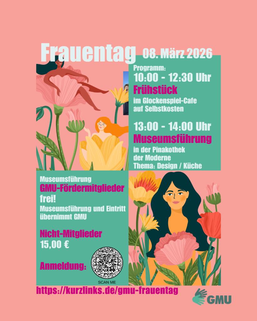 lachsfarbenesDas Plakat ist in Rosa- und Grüntönen gestaltet und zeigt stilisierte Frauenfiguren zwischen großen Blumen sowie das GMU-Logo.
Text siehe Beitrag