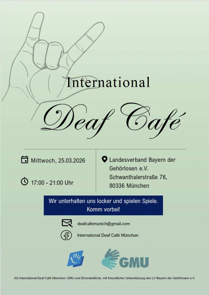 Grünes Veranstaltungsplakat zum „International Deaf Café München“. Termin: Mittwoch, 25.03.2026, 17:00–21:00 Uhr. Ort: Landesverband Bayern der Gehörlosen e. V., Schwanthalerstraße 76, München. Einladung zu lockerem Austausch und gemeinsamen Spielen. Mit Kontaktangaben und Logos GMU und Landesverband Bayern der Gehörlosen